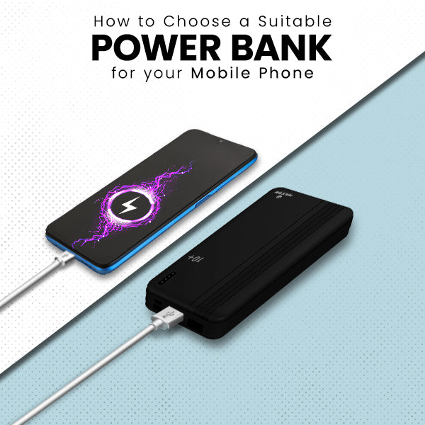 How to Choose a Suitable Power Bank for Your Mobile Phone?