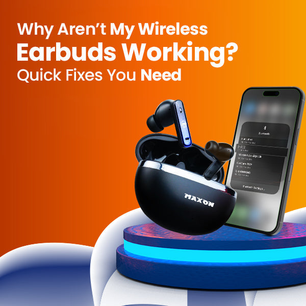 Why Aren’t My Wireless Earbuds Working? Quick Fixes You Need